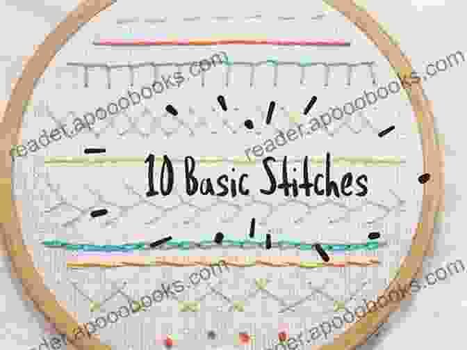 A Sampler Of Basic Hand Embroidery Stitches Hand Embroidery Tutorial And Ideas: Creative And Simple Projects You Can Start Sewing Now