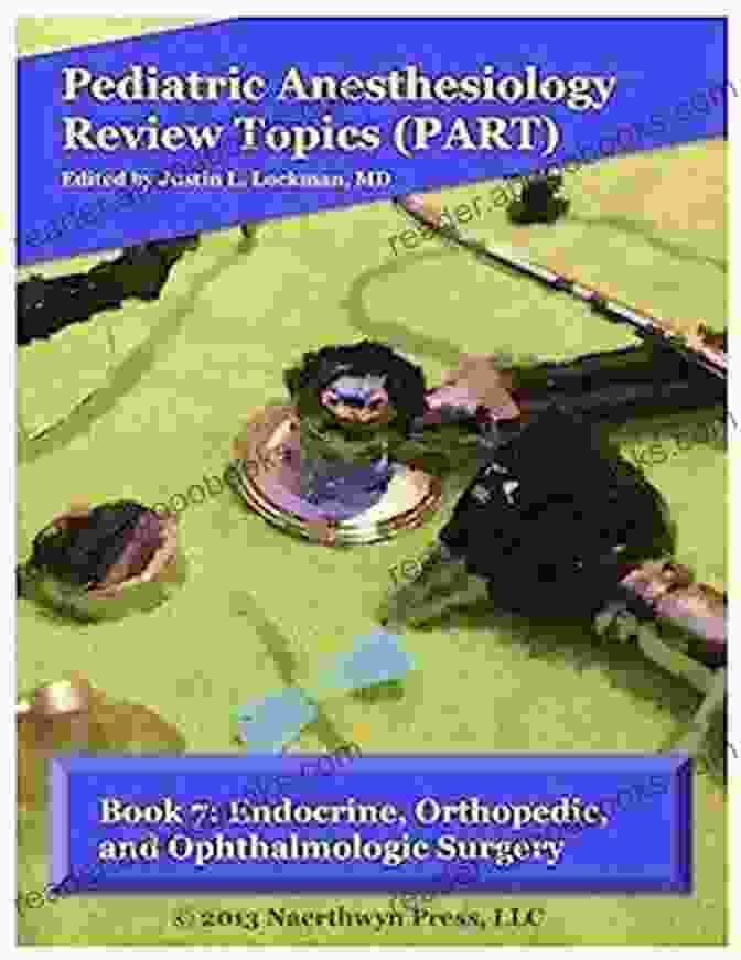 Book Cover: Endocrine Orthopedic And Ophthalmologic Surgery Pediatric Anesthesiology Review 7: Endocrine Orthopedic And Ophthalmologic Surgery (Pediatric Anesthesiology Review Topics)