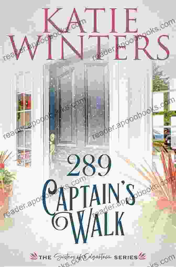 Book Cover Of '289 Captain Walk Sisters Of Edgartown', Featuring An Old House With A Woman Standing In The Doorway Looking Out At The Sea. 289 Captain S Walk (Sisters Of Edgartown)