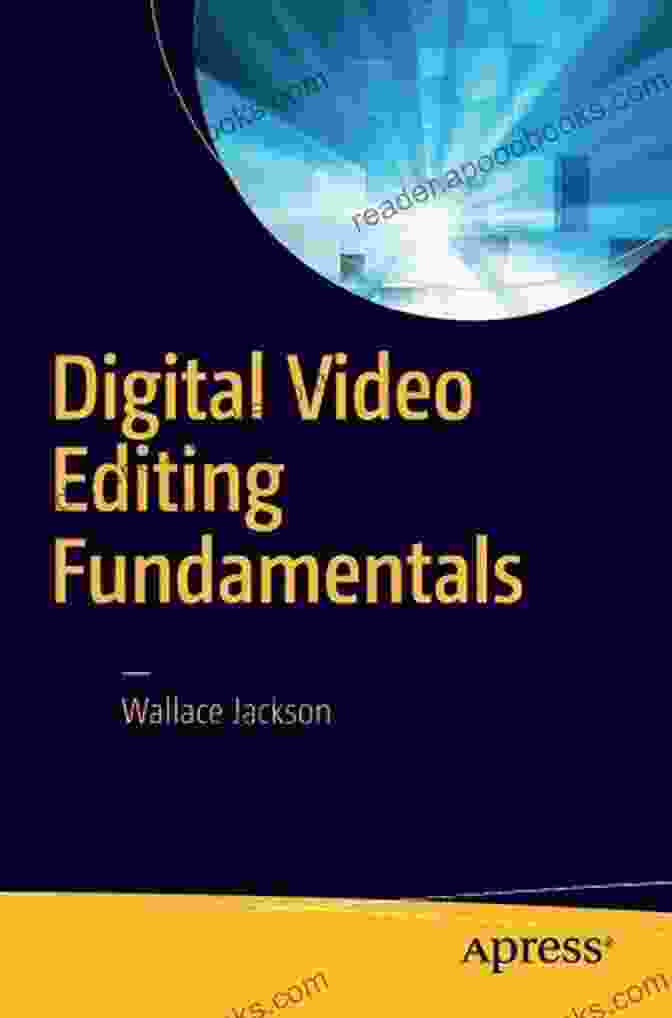 Book Cover Of Digital Video Editing Fundamentals Digital Video Editing Fundamentals Wallace Jackson