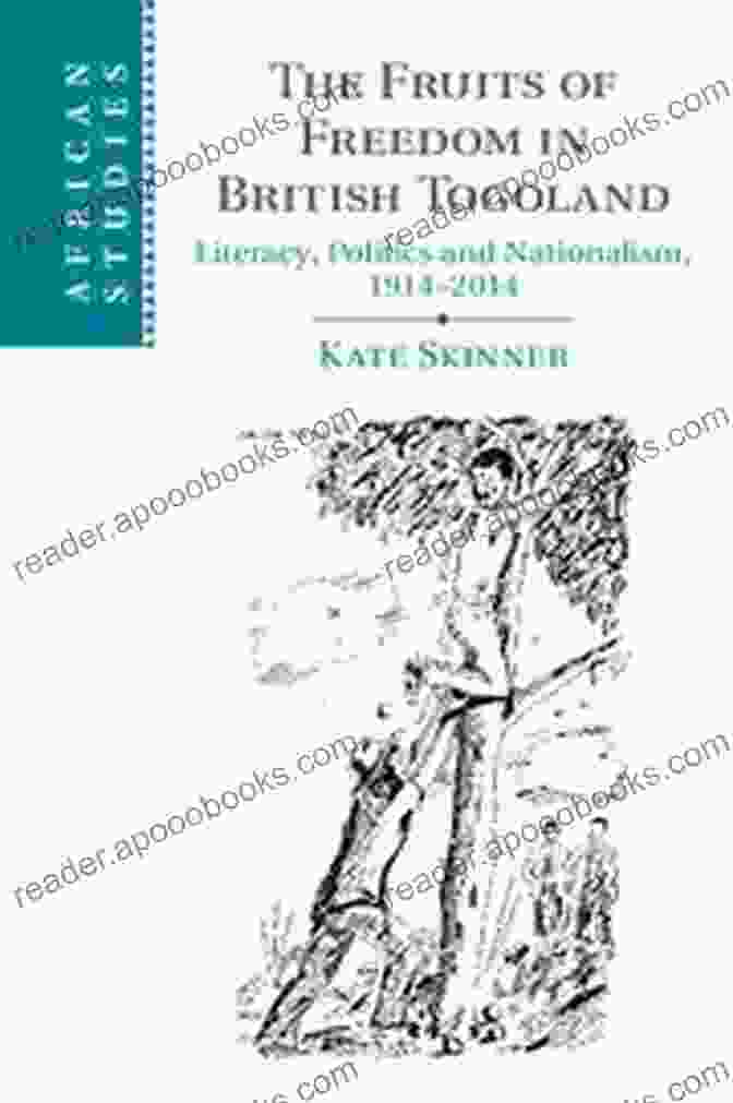 British Togoland Independence The Fruits Of Freedom In British Togoland: Literacy Politics And Nationalism 1914 2024 (African Studies 132)