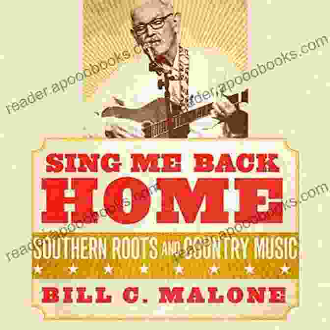 Cover Image Of The Book 'Southern Roots And Country Music: American Popular Music' Sing Me Back Home: Southern Roots And Country Music (American Popular Music 1)