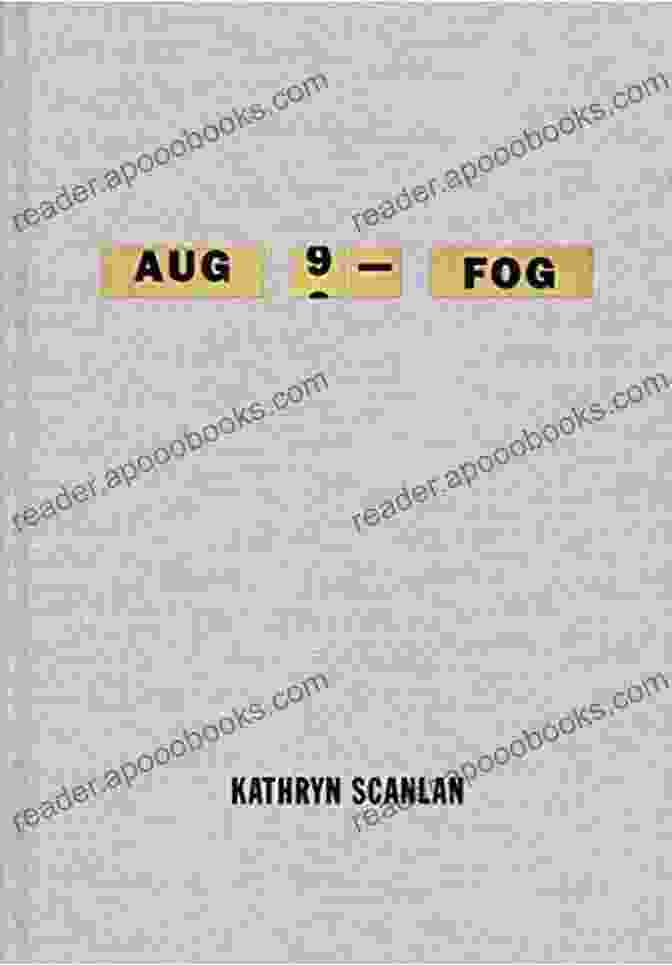 Cover Of Aug Fog By Kathryn Scanlan Aug 9 Fog Kathryn Scanlan