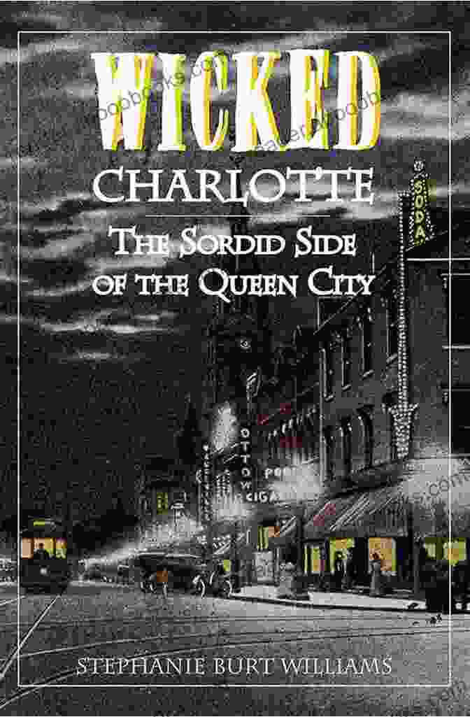 Cover Of 'The Sordid Side Of The Queen City' By Al Hirshberg Wicked Charlotte: The Sordid Side Of The Queen City