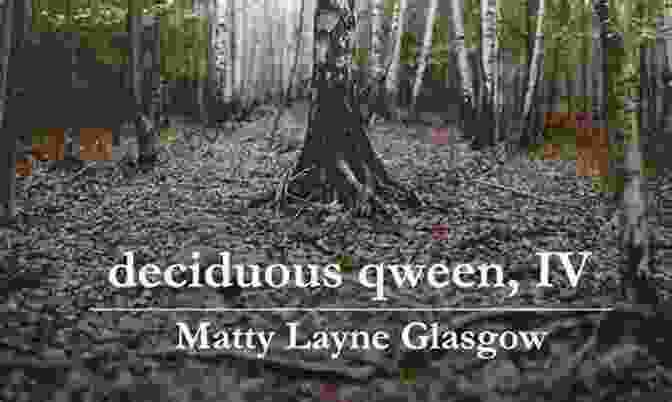 Deciduous Qween Book Cover By Matty Layne Glasgow Deciduous Qween Matty Layne Glasgow