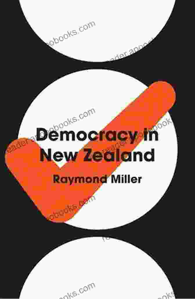 Democracy In New Zealand By Raymond Miller Democracy In New Zealand Raymond Miller