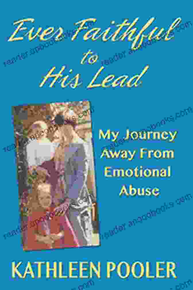 Ever Faithful To His Lead Book Cover Ever Faithful To His Lead: My Journey Away From Emotional Abuse