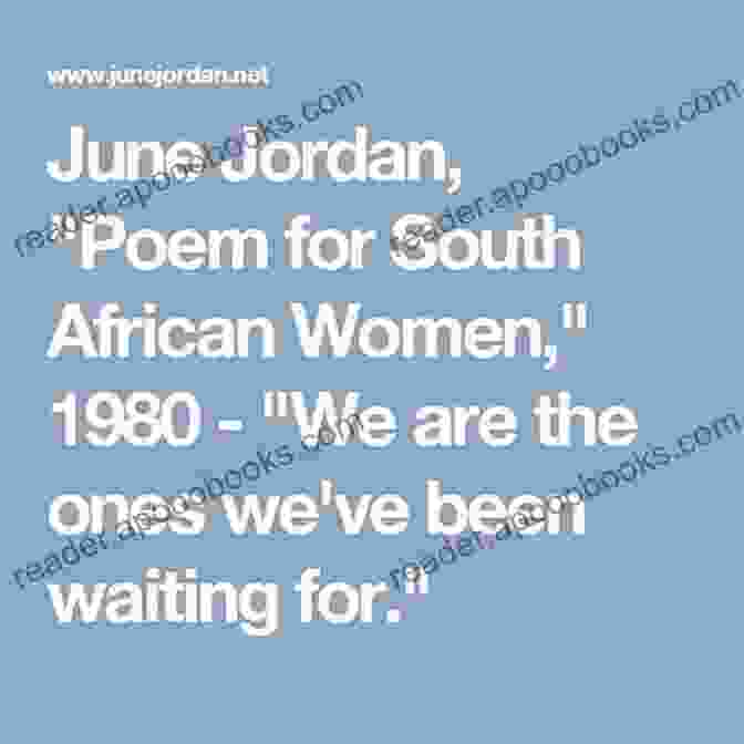 Excerpt From June Jordan's Poem For South African Women The Essential June Jordan June Jordan