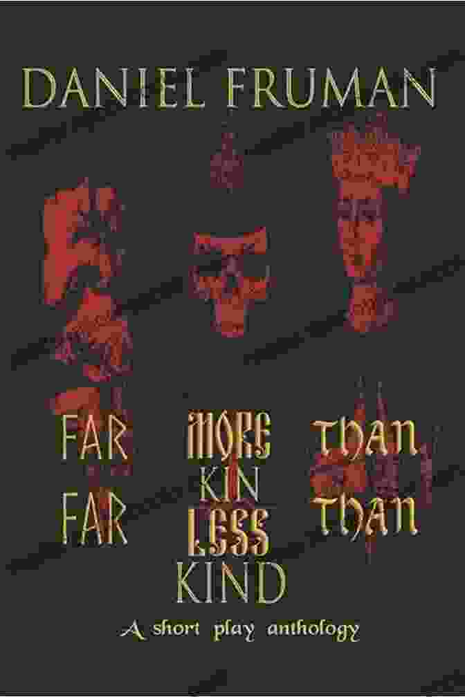 Far More Than Kin, Far Less Than Kind Book Cover Far More Than Kin Far Less Than Kind: A Short Play Anthology