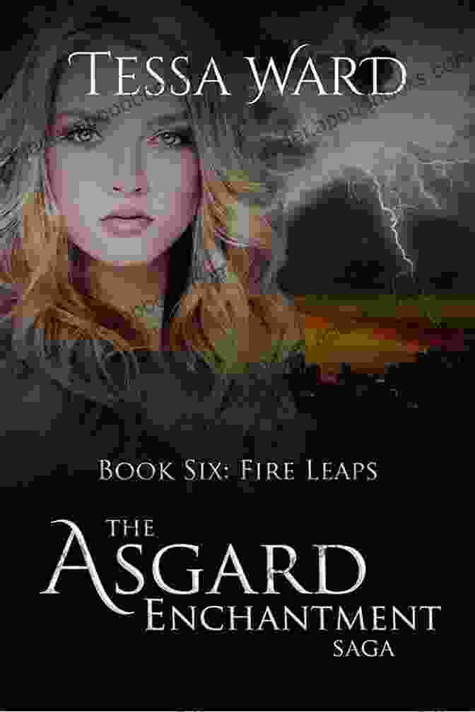 Fire Leaps: The Asgard Enchantment Saga Fire Leaps (The Asgard Enchantment Saga 6)