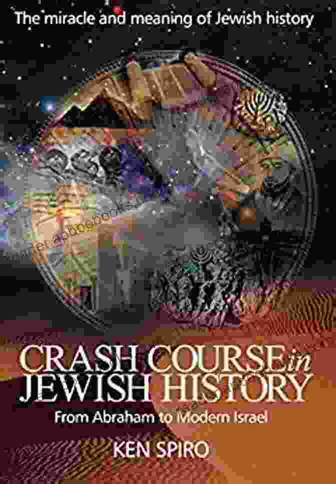 Holocaust Crash Course In Jewish History: The Miracle And Meaning Of Jewish History From Abraham To Modern Israel