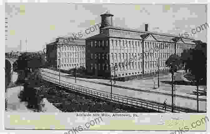 Postcards Showcasing Allentown's Cement Mills, Textile Factories, And The Allentown Iron Furnace Allentown (Postcard History Series) Kevin S Gildner