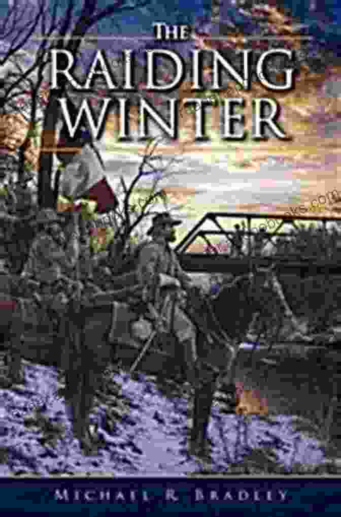 Raiding Winter Book Cover Featuring A Desolate Winter Landscape With A Lone Figure On Horseback Raiding Winter The Michael R Bradley