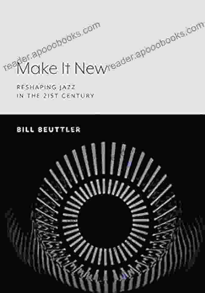 Reshaping Jazz In The 21st Century Book Cover Make It New: Reshaping Jazz In The 21st Century