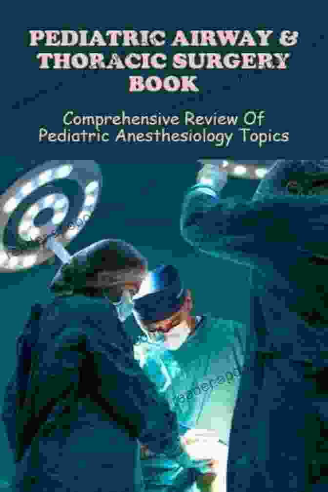 Special Topics In Pediatric Anesthesiology And Pediatric Anesthesiology Review 11: Special Topics In Pediatric Anesthesiology (Pediatric Anesthesiology Review Topics)