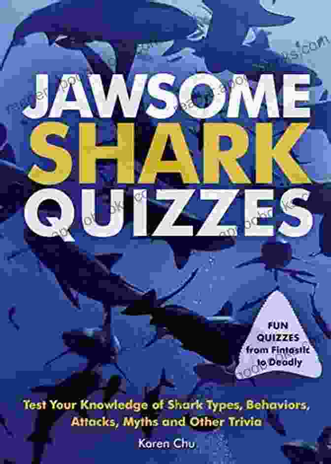 Test Your Knowledge Of Shark Types, Behaviors, Attacks, Legends, And Other Trivia Jawsome Shark Quizzes: Test Your Knowledge Of Shark Types Behaviors Attacks Legends And Other Trivia