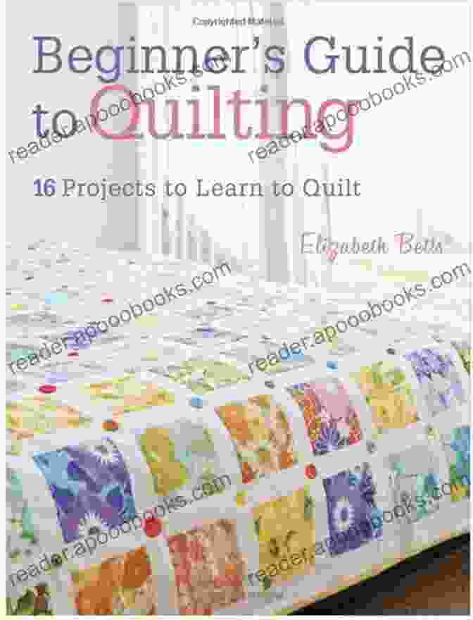 The Art Of Quilting For Beginners Beyond Book Cover The Art Of Quilting For Beginners Beyond: A Visual Step By Step Guide To Mastering The Art Of Quilting