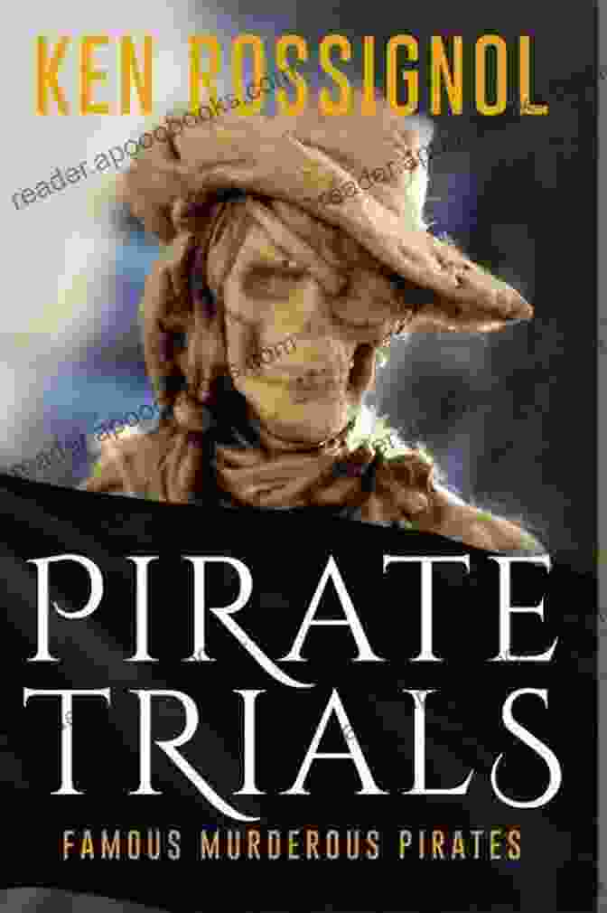 The Cover Of Pirate Trials: Famous Murderous Pirates Series: THE LIVES AND ADVENTURES Of FAMOUS And SUNDRY PIRATES