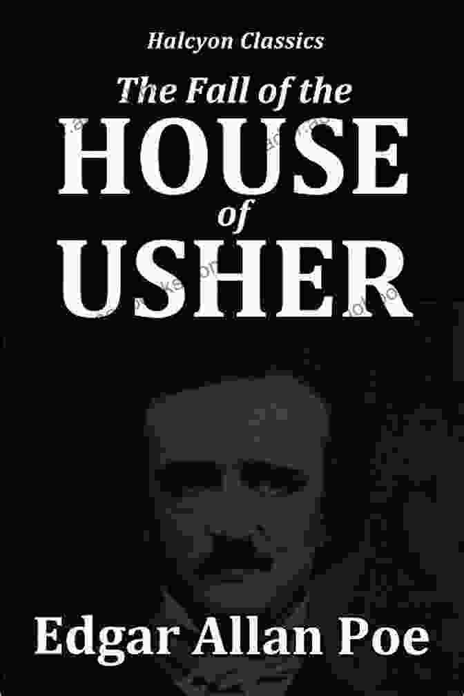 The Fall Of The House Of Usher By Edgar Allan Poe The Complete Poems Stories Of Edgar Allan Poe (Illustrated): The Raven Annabel Lee Ligeia The Sphinx The Fall Of The House Of Usher The Tell Tale Heart