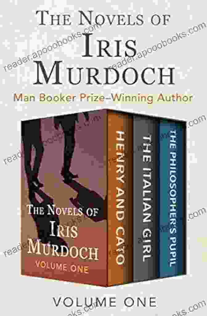 The Novels Of Iris Murdoch Volume One By Iris Murdoch The Novels Of Iris Murdoch Volume One: Henry And Cato The Italian Girl And The Philosopher S Pupil