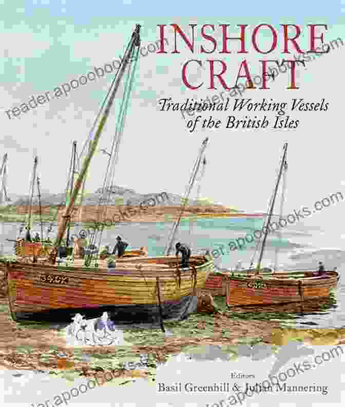 Traditional Cargo Boat Inshore Craft: Traditional Working Vessels Of The British Isles