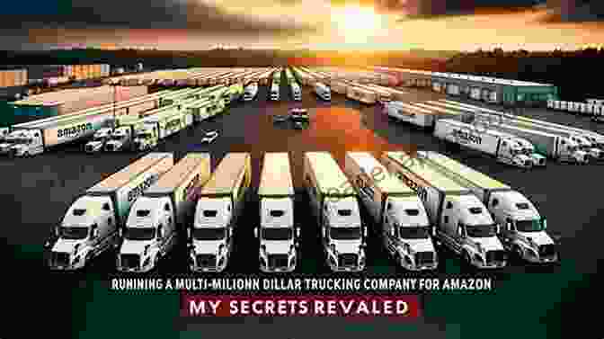 Trucking Business Secrets Revealed How To Start A Trucking Company Business: Trucking Business Secrets To Make Good Profits And Be Successful In The Industry