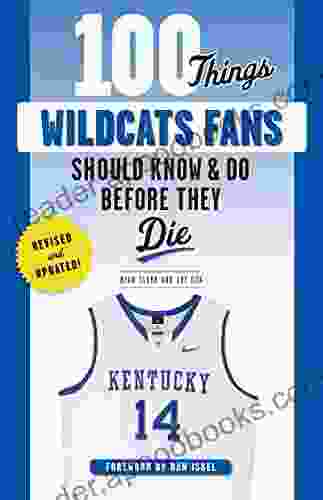 100 Things Wildcats Fans Should Know Do Before They Die (100 Things Fans Should Know)