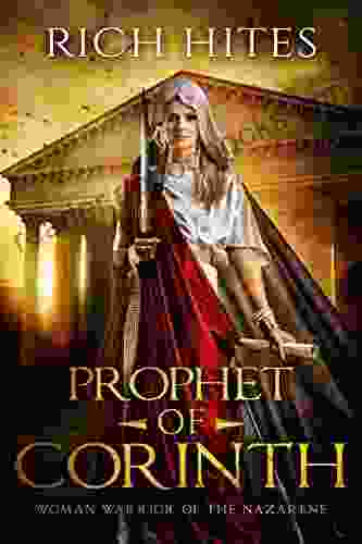 Prophet Of Corinth: Woman Warrior Of The Nazarene: A Woman S Journey To Identity And Independence Through Faith And Sacrifice (Gospel 2)