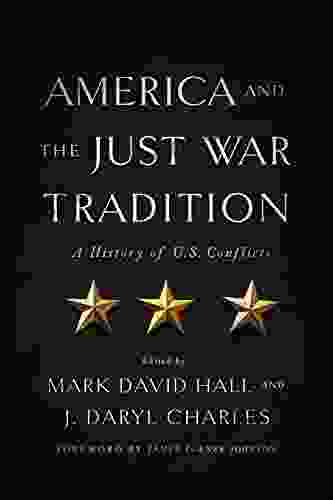 America And The Just War Tradition: A History Of U S Conflicts