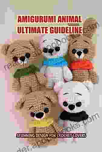 Amigurumi Animal Ultimate Guideline: Stunning Design For Crochet Lovers