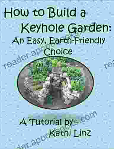 How To Build A Keyhole Garden: An Easy Earth Friendly Choice