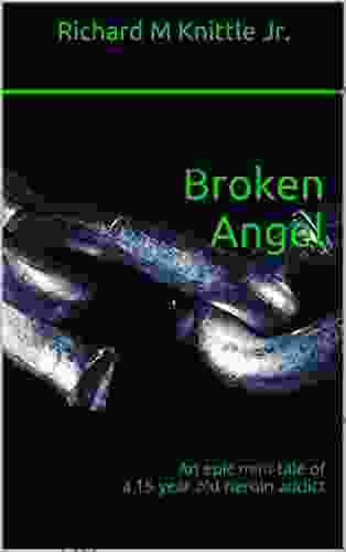 Broken Angel: An Epic Mini Tale Of A 15 Year Old Heroin Addict