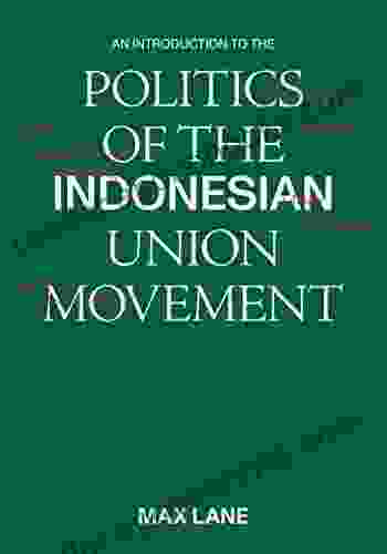 An Introduction Of The Politics Of The Indonesian Union Movement