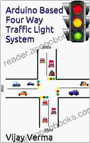 Arduino Based Four Way Traffic Light System: Arduino Based Project