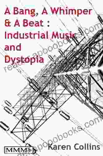 A Bang A Whimper And A Beat: Industrial Music And Dystopia