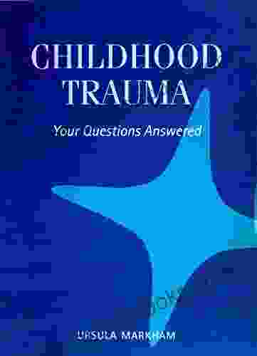 Childhood Trauma: Your Questions Answered