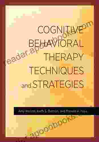 Cognitive Behavioral Therapy Techniques And Strategies