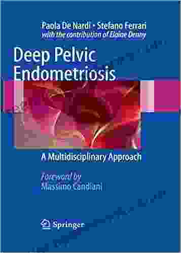 Deep Pelvic Endometriosis: A Multidisciplinary Approach