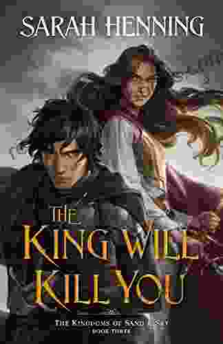 The King Will Kill You: The Kingdoms Of Sand Sky Three (Kingdoms Of Sand And Sky 3)