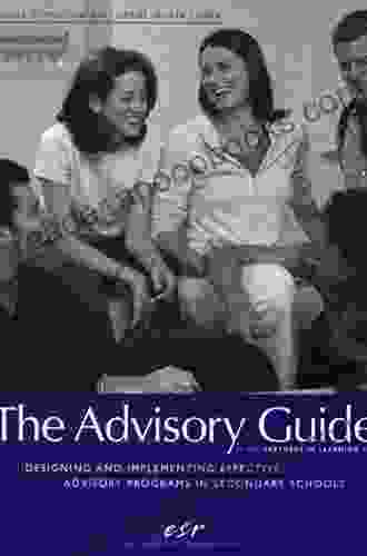 The Advisory Guide: Designing And Implementing Effective Advisory Programs In Secondary Schools