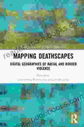 Mapping Deathscapes: Digital Geographies of Racial and Border Violence