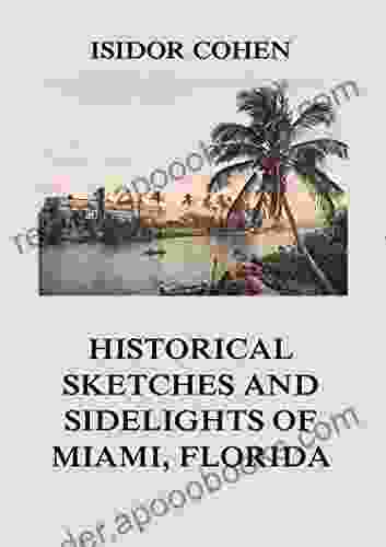 Historical Sketches And Sidelights Of Miami Florida