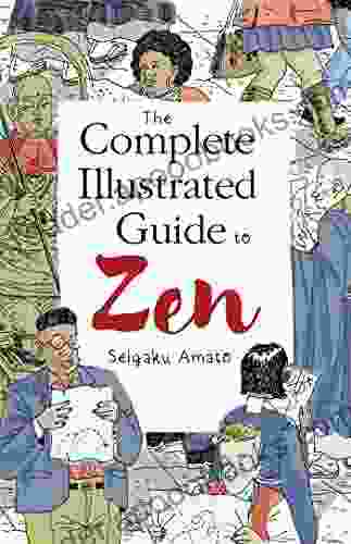 The Complete Illustrated Guide To Zen