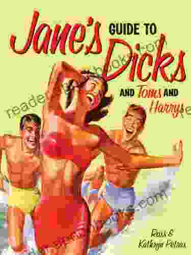 Jane S Guide To Dicks (and Toms And Harrys)