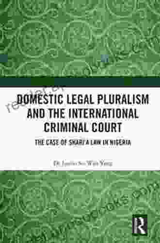 Domestic Legal Pluralism And The International Criminal Court: The Case Of Shari A Law In Nigeria