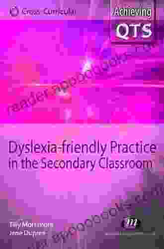 Dyslexia Friendly Practice In The Secondary Classroom (Achieving QTS Cross Curricular Strand 1556)