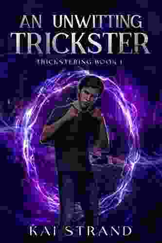 An Unwitting Trickster: A Young Adult Modern Mythology (Trickstering 1)