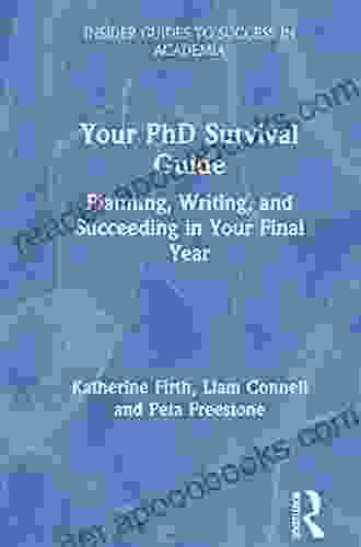 Your PhD Survival Guide: Planning Writing And Succeeding In Your Final Year (Insider Guides To Success In Academia)