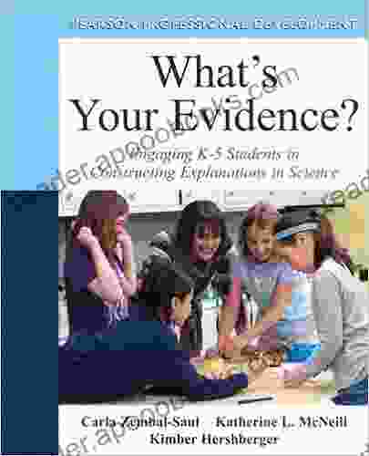 What S Your Evidence?: Engaging K 5 Children In Constructing Explanations In Science (2 Downloads) (Pearson Professional Development)