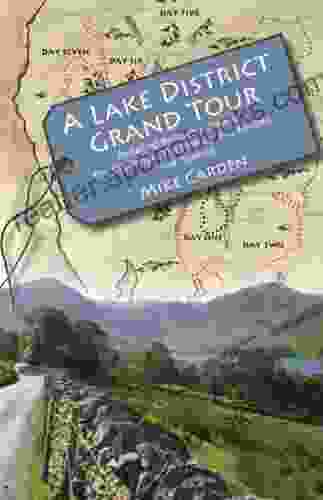 A Lake District Grand Tour: Pedalling Through Lakeland: The Challenge The History The Wildlife The Scones (Bike Ride 3)